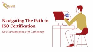 Navigating The Path to ISO Certification: Key Considerations for Companies